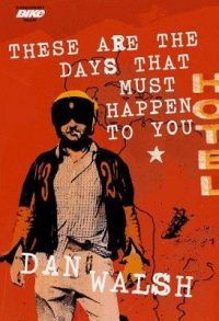 These Are The Days That Must Happen To You by Dan Walsh